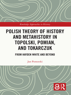 cover image of Polish Theory of History and Metahistory in Topolski, Pomian, and Tokarczuk